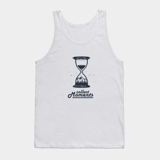 Collect Moments. Hourglass. Mountains, Travel, Adventure. Motivational Quote Tank Top